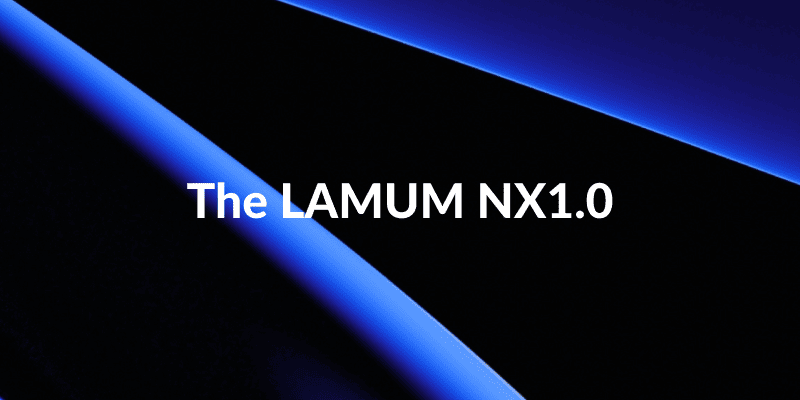 The LAMUM NX1.0 Experience